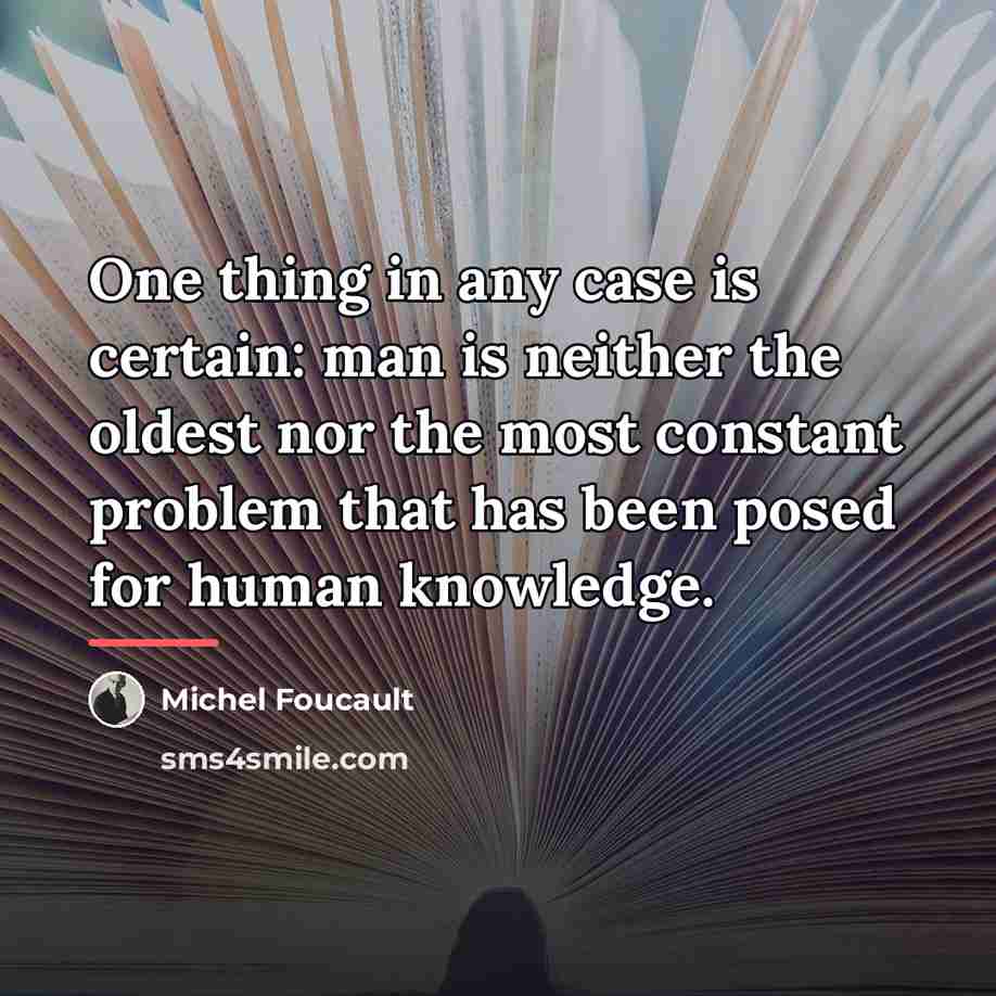 “One thing in any case is certain: man is neither…” quote by Michel Foucault