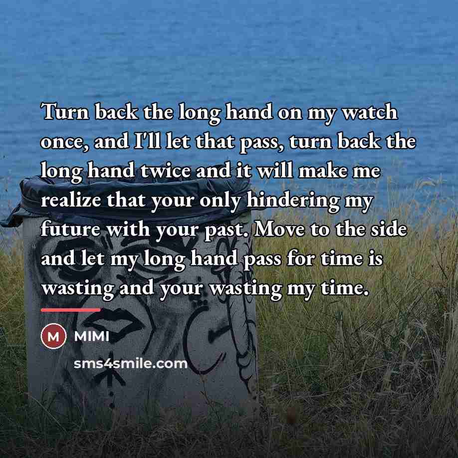 “Turn back the long hand on my watch once, and…” quote by MIMI