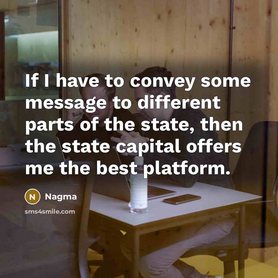 “If I have to convey some message to different parts…” quote by Nagma