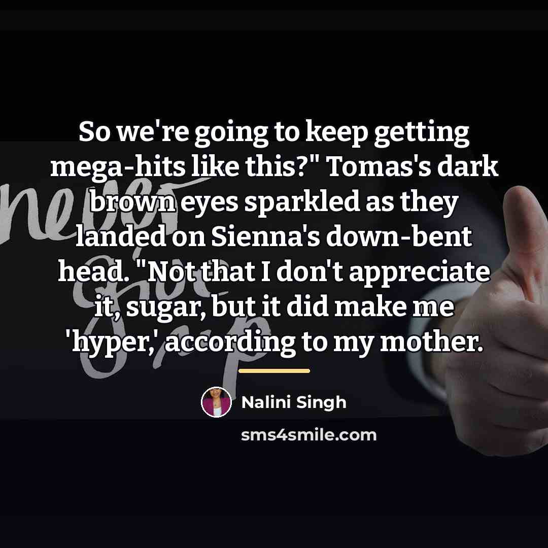 “So we're going to keep getting mega-hits like this?" Tomas's…” quote by Nalini Singh