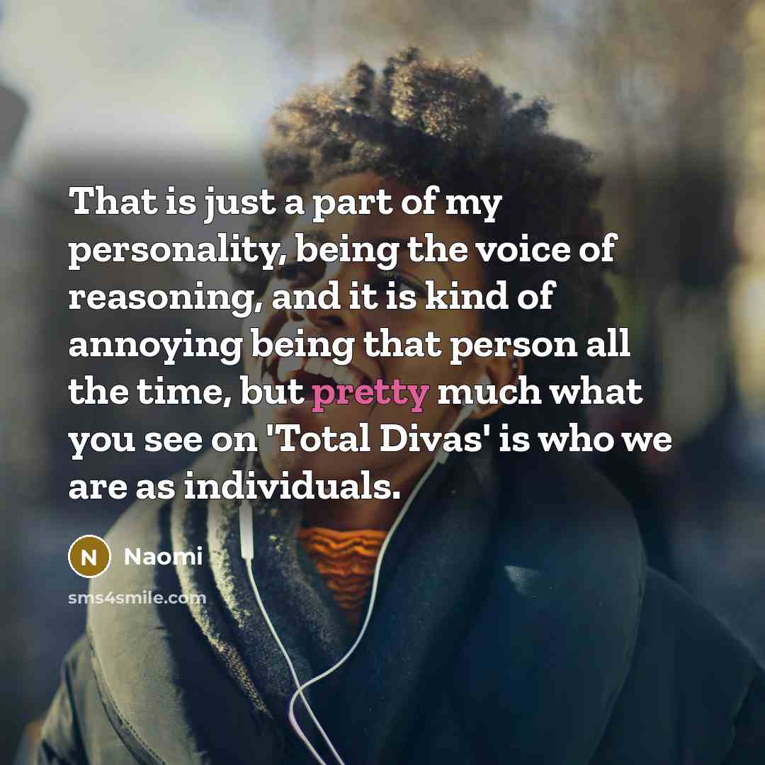 “That is just a part of my personality, being the…” quote by Naomi