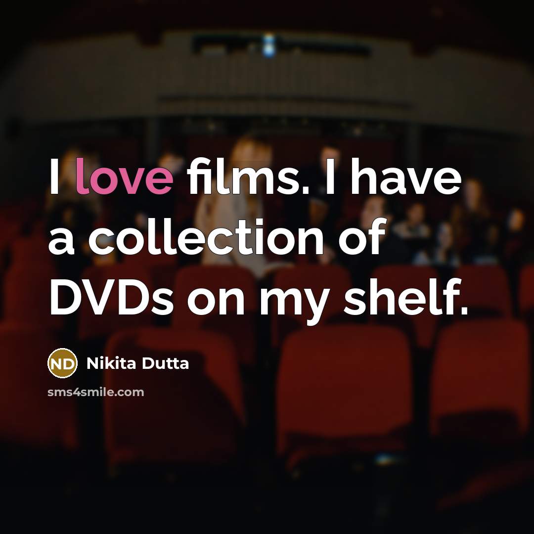 “I love films. I have a collection of DVDs on…” quote by Nikita Dutta