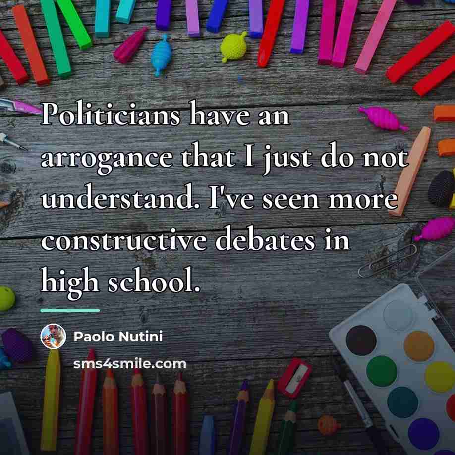 “Politicians have an arrogance that I just do not understand.…” quote by Paolo Nutini
