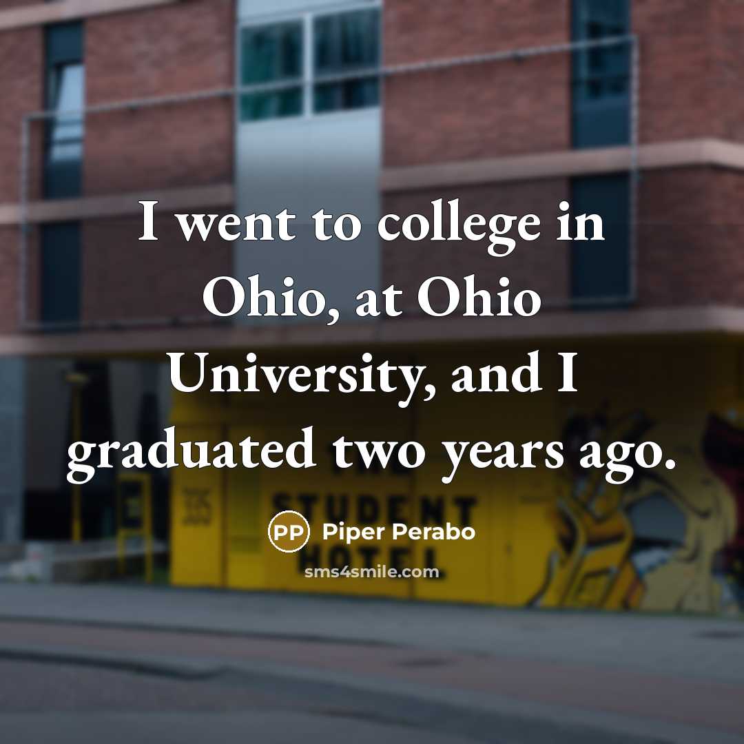 “I went to college in Ohio, at Ohio University, and…” quote by Piper Perabo