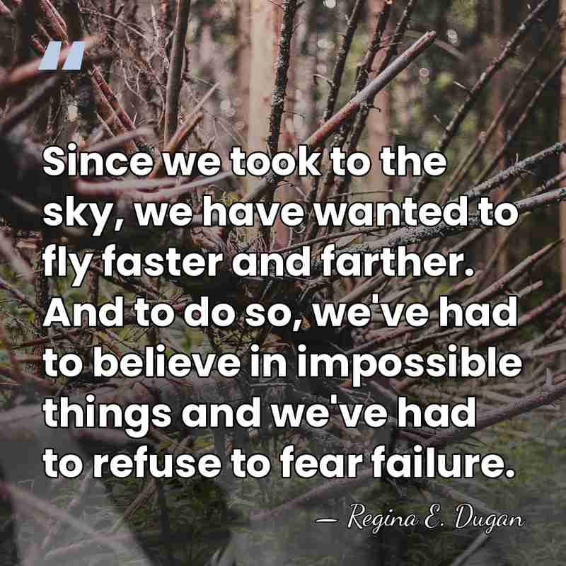 Since we took to the sky, we have wanted to fly faster&hellip; - Regina E. Dugan
