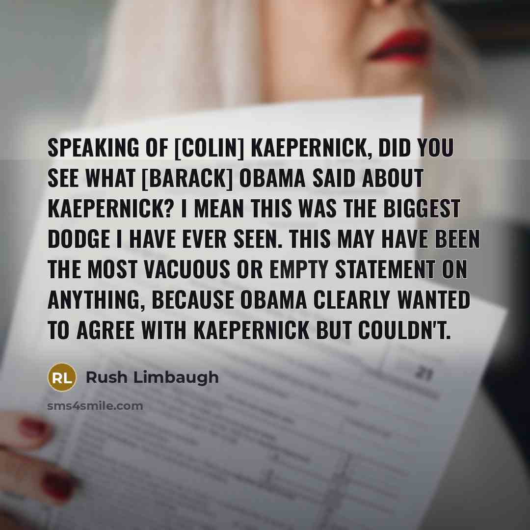 “Speaking of [Colin] Kaepernick, did you see what [Barack] Obama…” quote by Rush Limbaugh