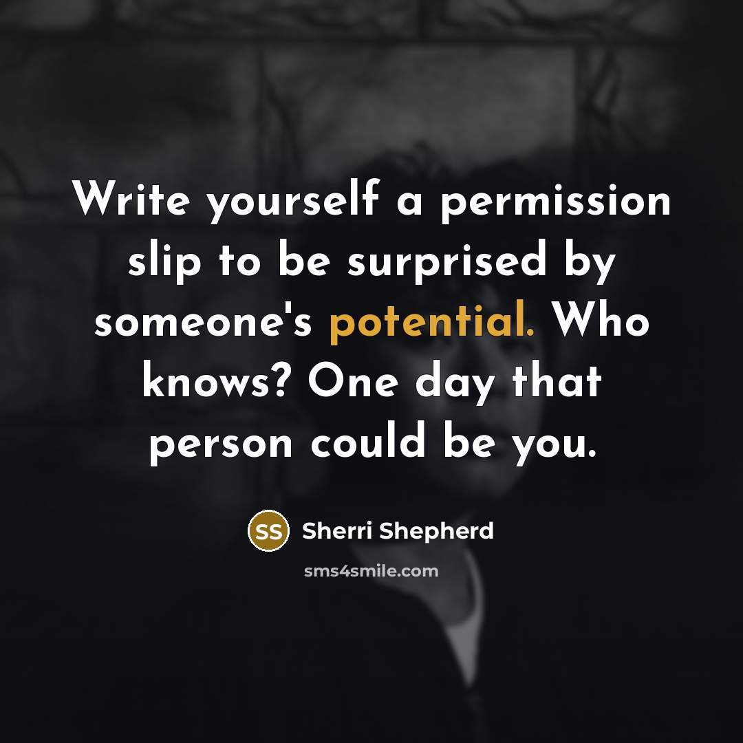 “Write yourself a permission slip to be surprised by someone's…” quote by Sherri Shepherd