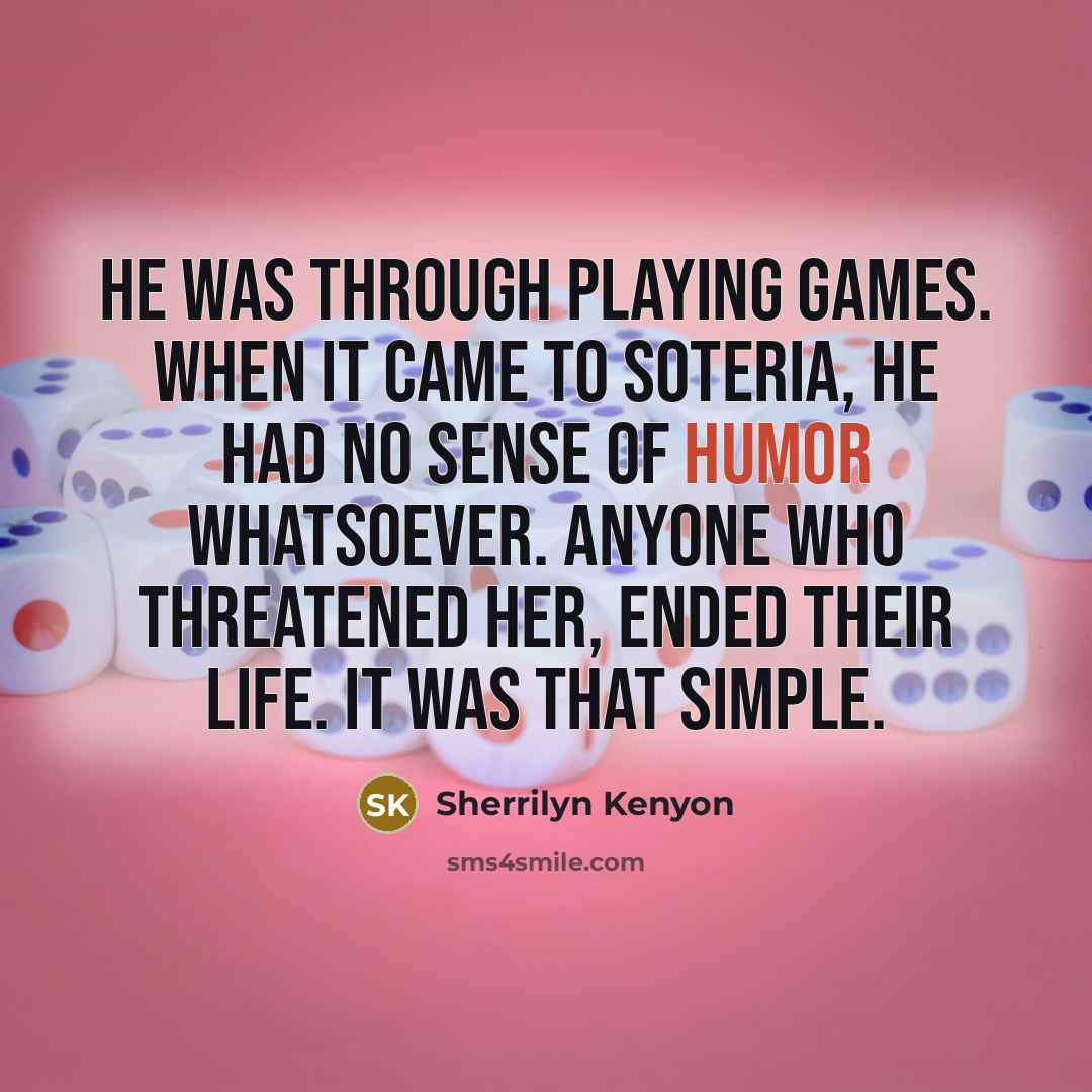 “He was through playing games. When it came to Soteria,…” quote by Sherrilyn Kenyon