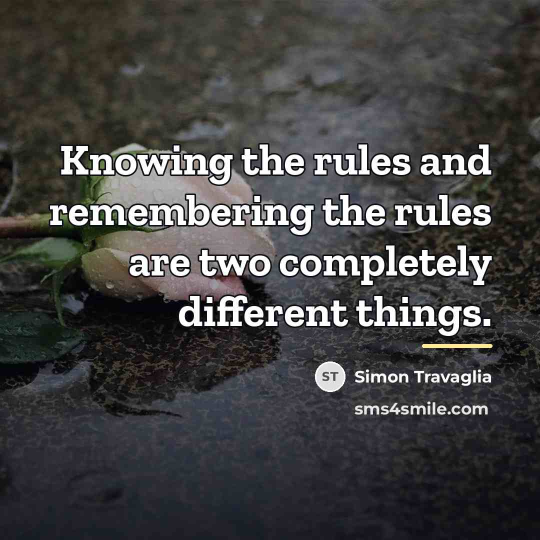 “Knowing the rules and remembering the rules are two completely…” quote by Simon Travaglia