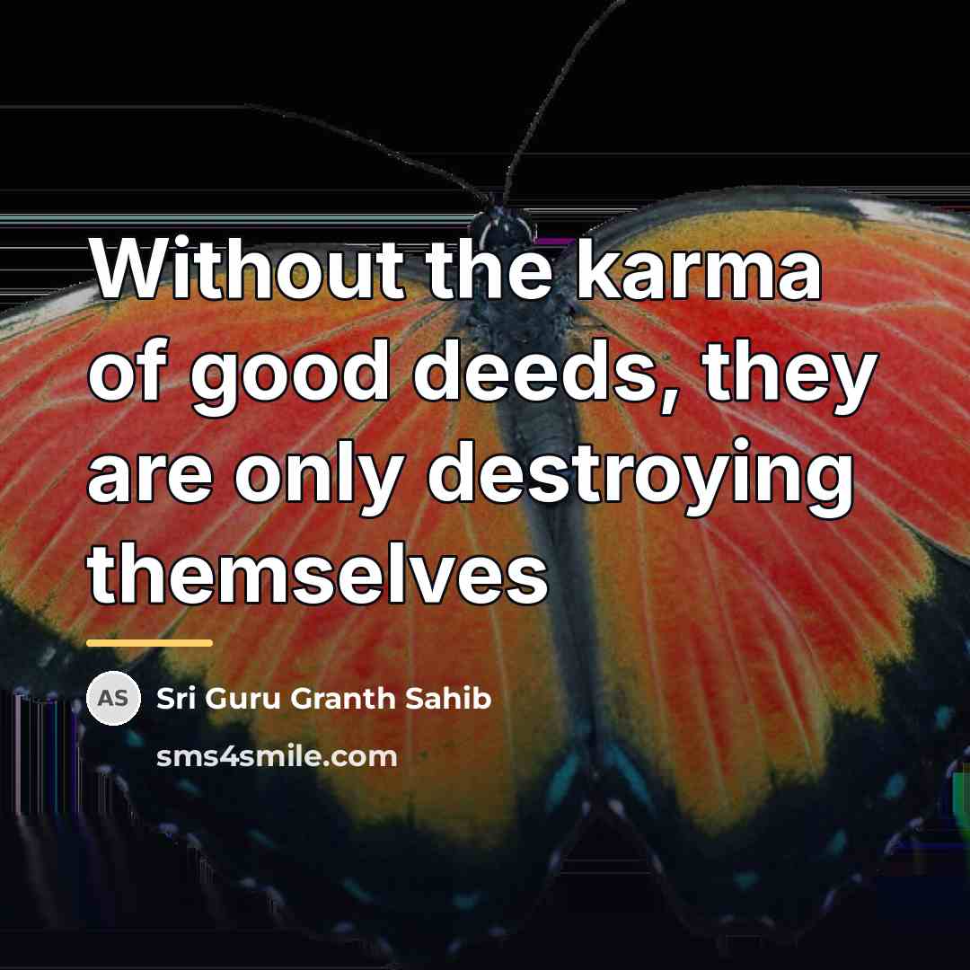 “Without the karma of good deeds, they are only destroying…” quote by Sri Guru Granth Sahib