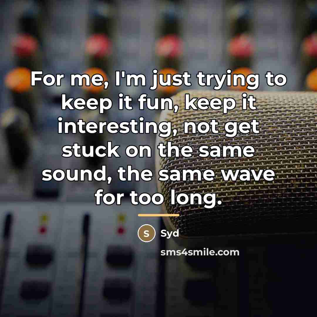 “For me, I'm just trying to keep it fun, keep…” quote by Syd
