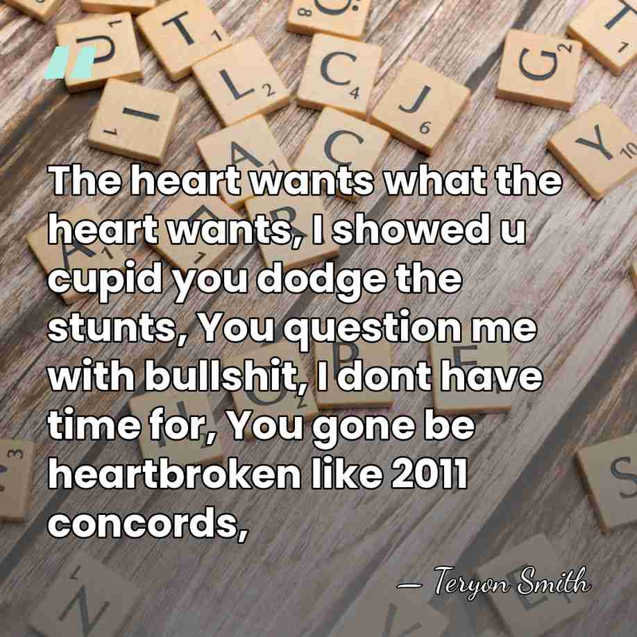 The heart wants what the heart wants, I showed u cupid you&hellip; - Teryon Smith