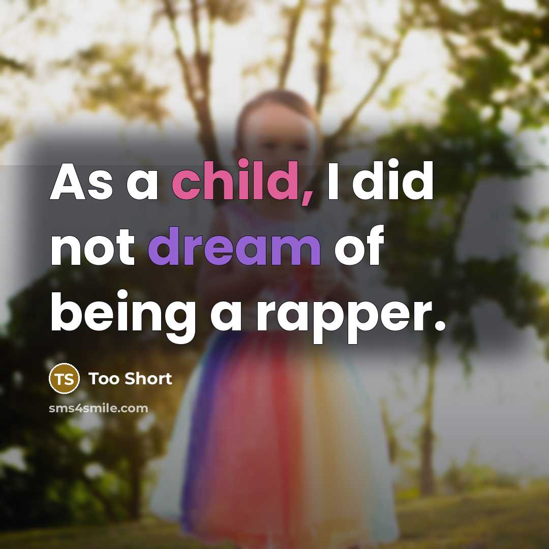 “As a child, I did not dream of being a…” quote by Too Short