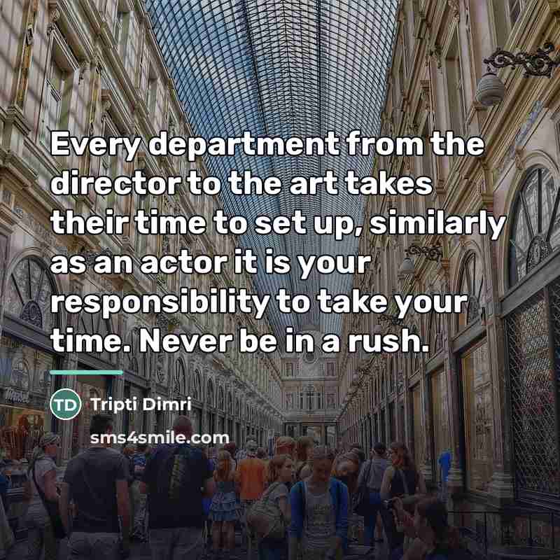 “Every department from the director to the art takes their…” quote by Tripti Dimri