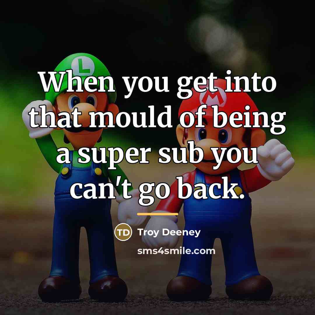 “When you get into that mould of being a super…” quote by Troy Deeney
