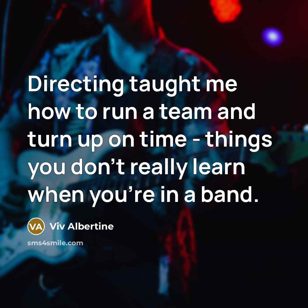 “Directing taught me how to run a team and turn…” quote by Viv Albertine