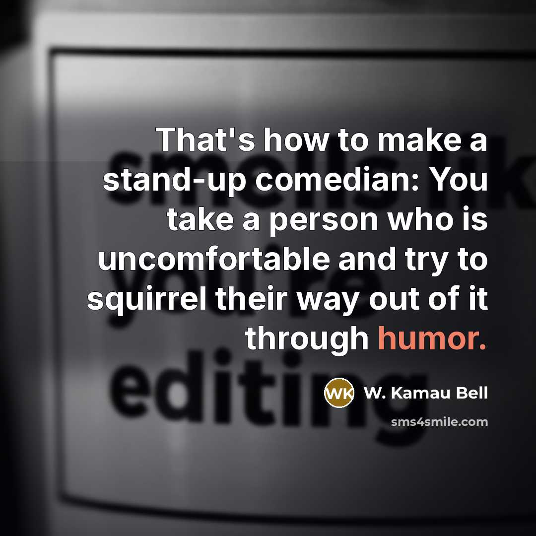 “That's how to make a stand-up comedian: You take a…” quote by W. Kamau Bell