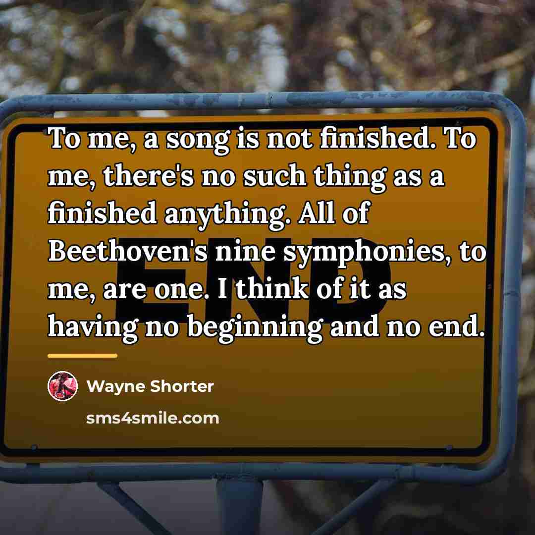 “To me, a song is not finished. To me, there's…” quote by Wayne Shorter