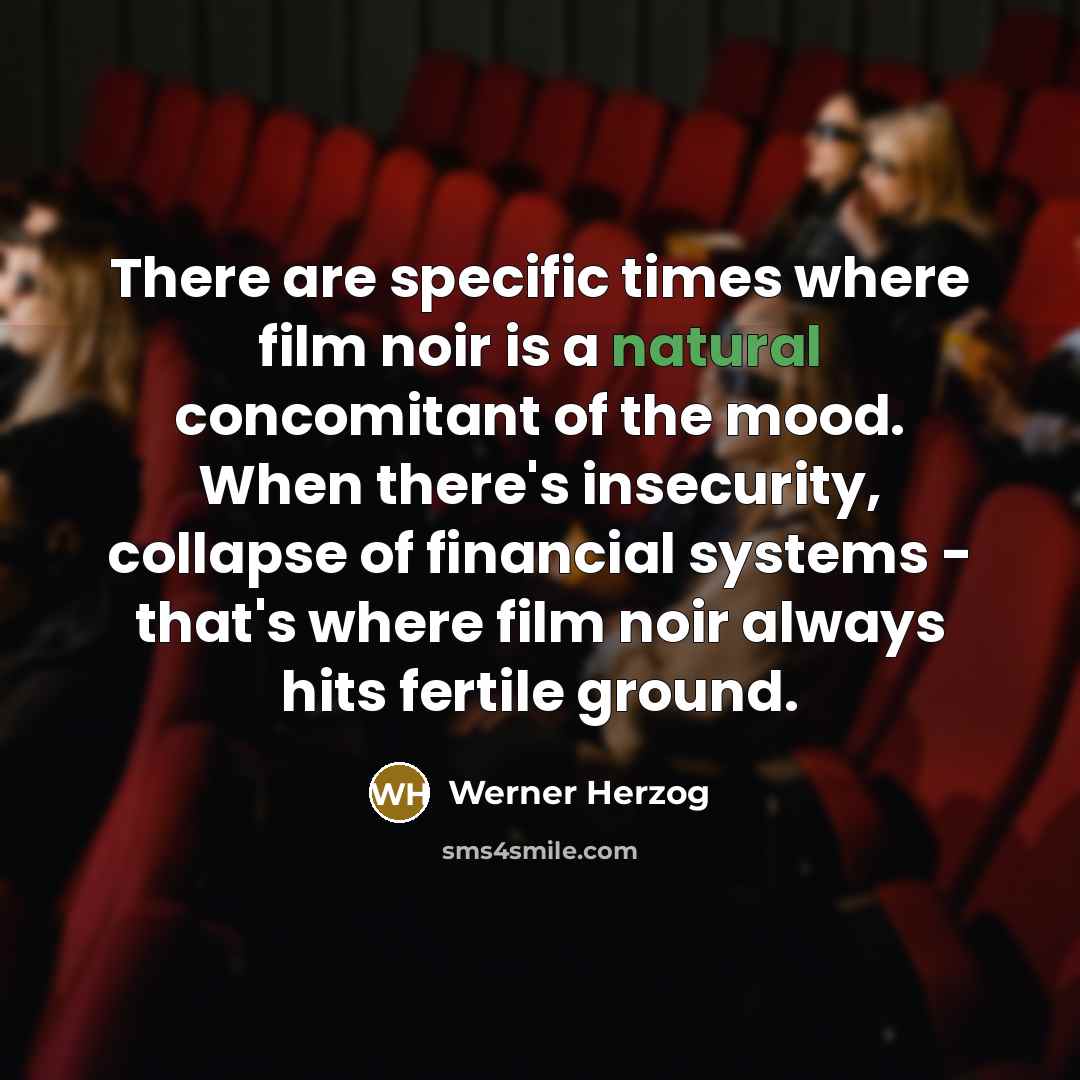 “There are specific times where film noir is a natural…” quote by Werner Herzog