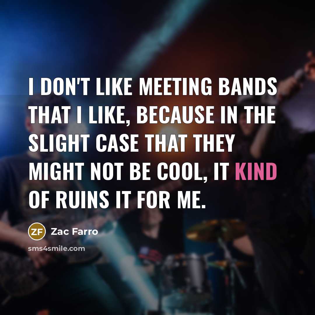 “I don't like meeting bands that I like, because in…” quote by Zac Farro