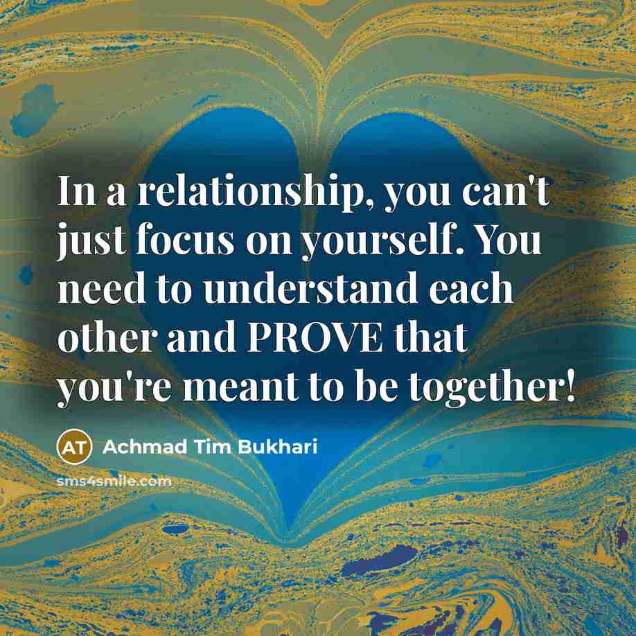“In a relationship, you can't just focus on yourself. You…” quote by Achmad Tim Bukhari