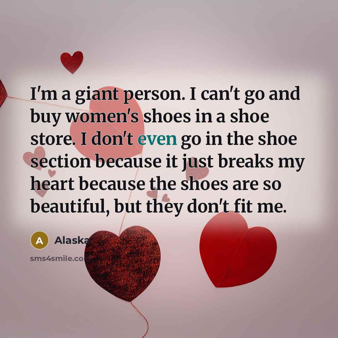 “I'm a giant person. I can't go and buy women's…” quote by Alaska