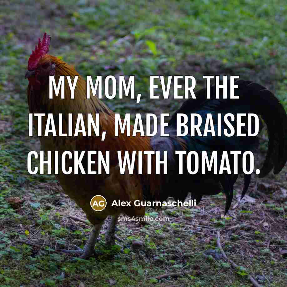 “My mom, ever the Italian, made braised chicken with tomato.…” quote by Alex Guarnaschelli