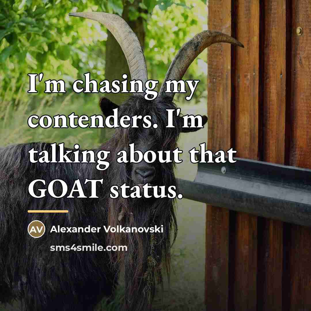 “I'm chasing my contenders. I'm talking about that GOAT status.…” quote by Alexander Volkanovski