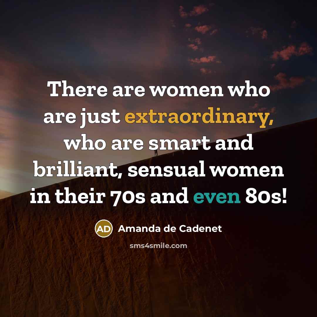 “There are women who are just extraordinary, who are smart…” quote by Amanda de Cadenet