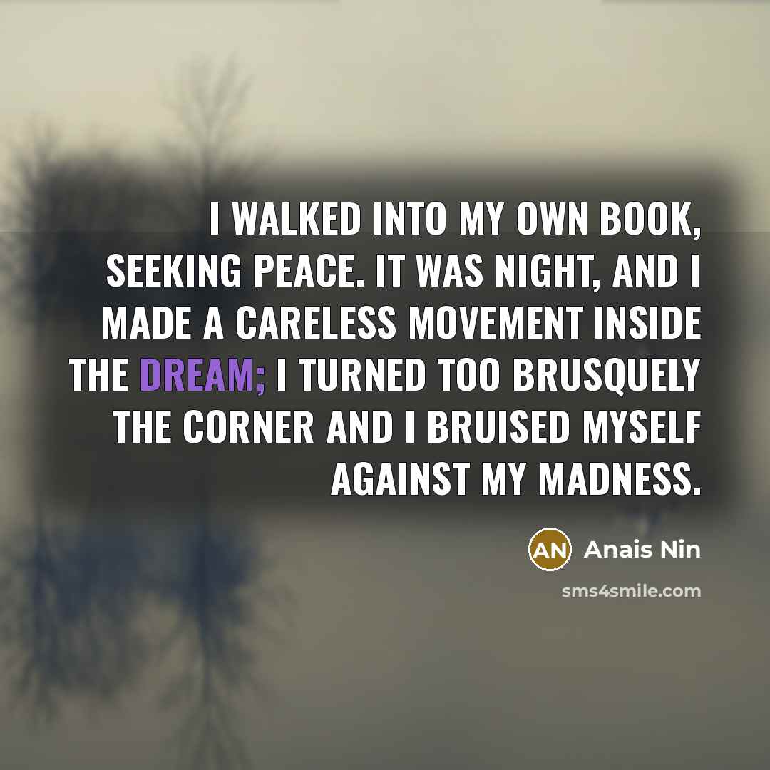“I walked into my own book, seeking peace. It was…” quote by Anais Nin