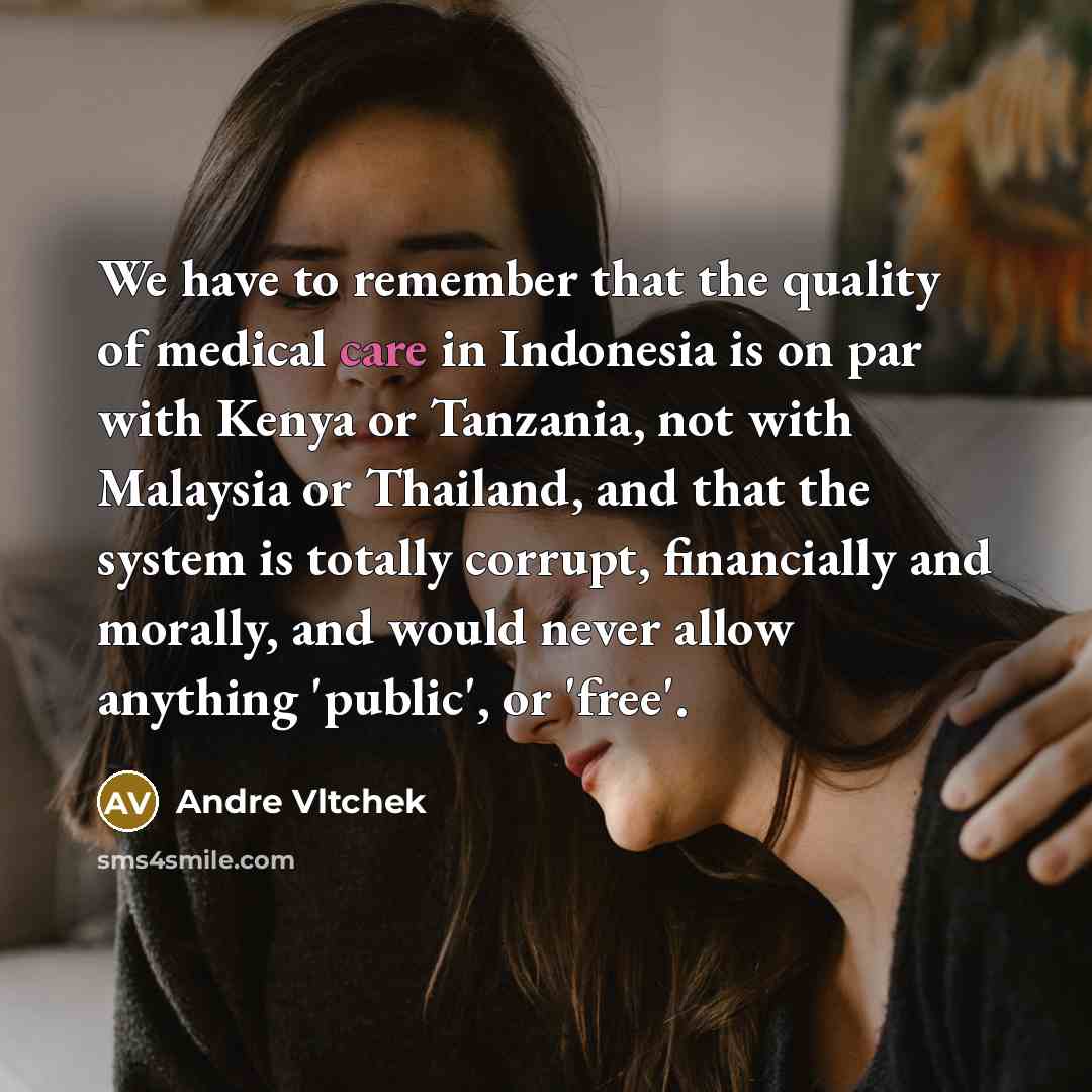 “We have to remember that the quality of medical care…” quote by Andre Vltchek