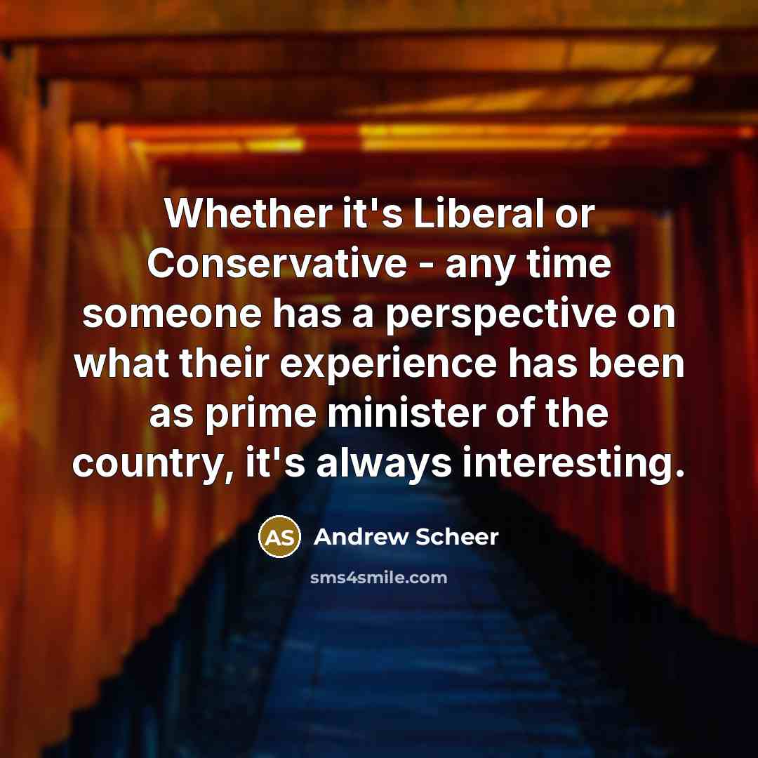 “Whether it's Liberal or Conservative - any time someone has…” quote by Andrew Scheer