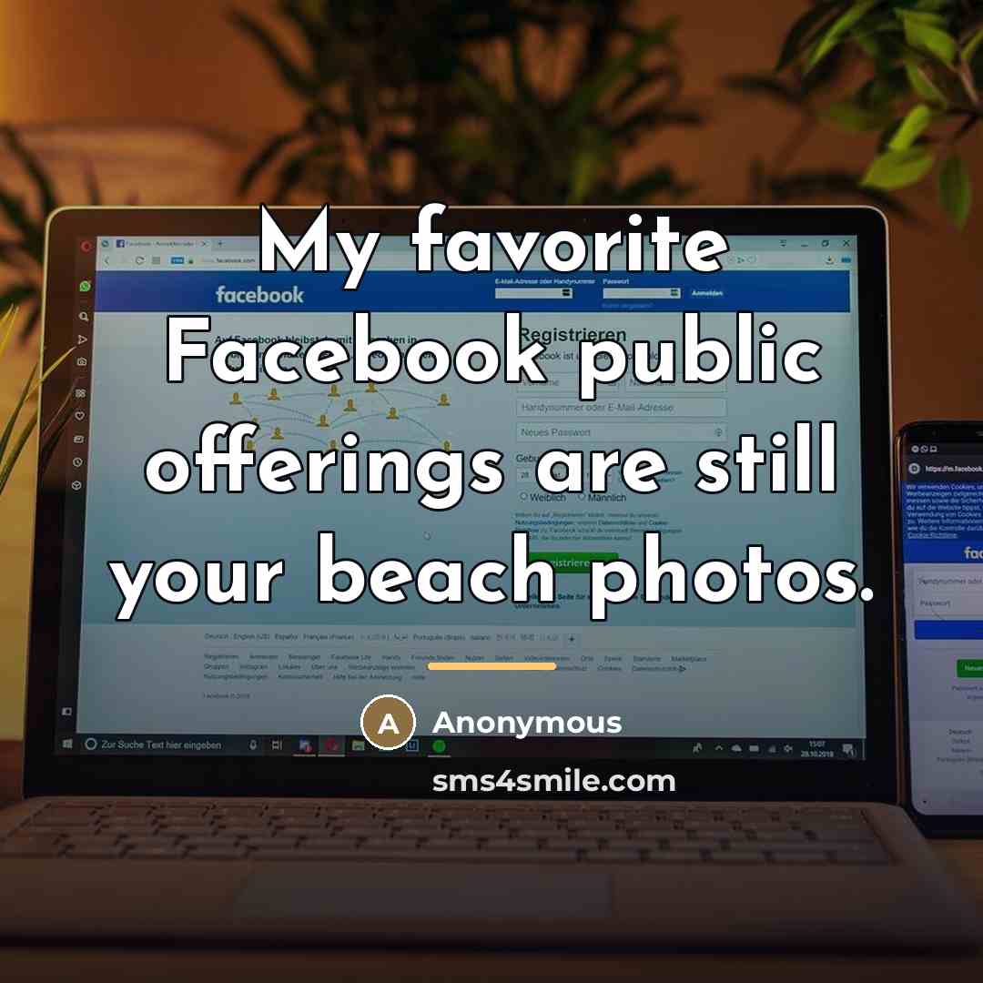 “My favorite Facebook public offerings are still your beach photos.…” quote by Anonymous
