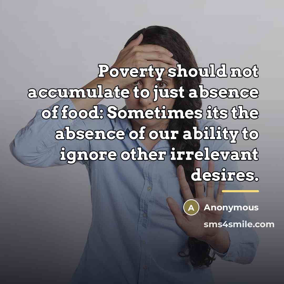 “Poverty should not accumulate to just absence of food: Sometimes…” quote by Anonymous