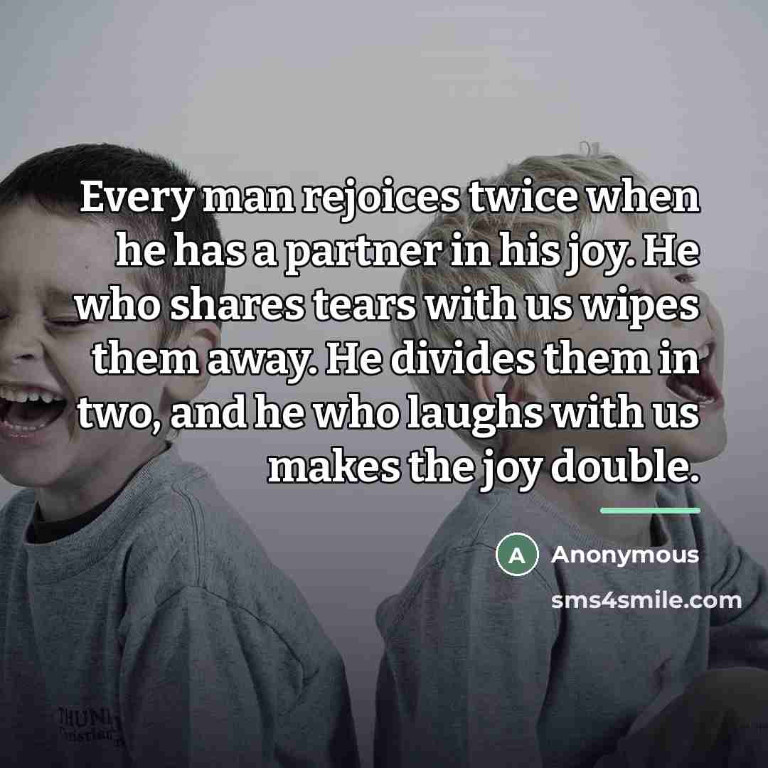 “Every man rejoices twice when he has a partner in…” quote by Anonymous