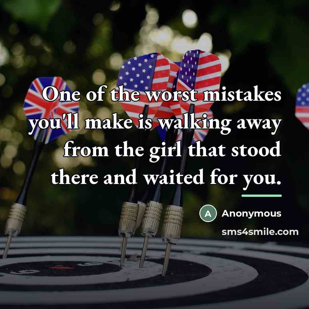“One of the worst mistakes you'll make is walking away…” quote by Anonymous