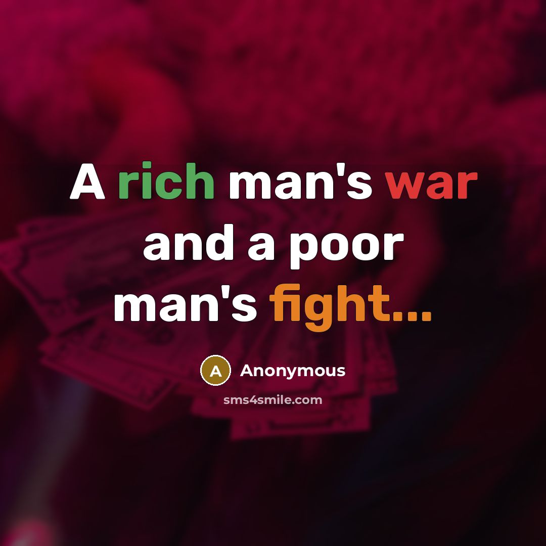 “A rich man's war and a poor man's fight...” quote by Anonymous