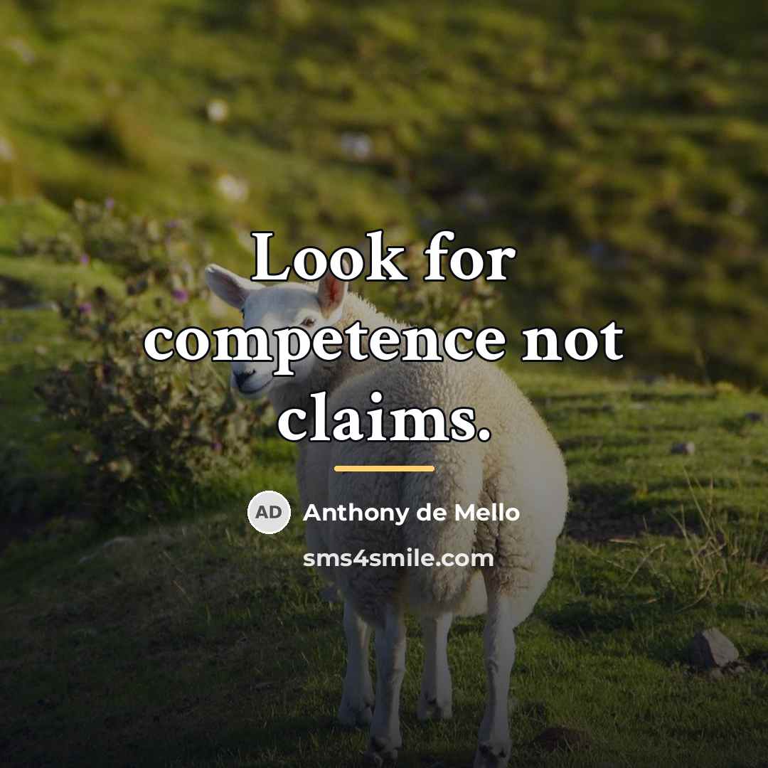 “Look for competence not claims.…” quote by Anthony de Mello