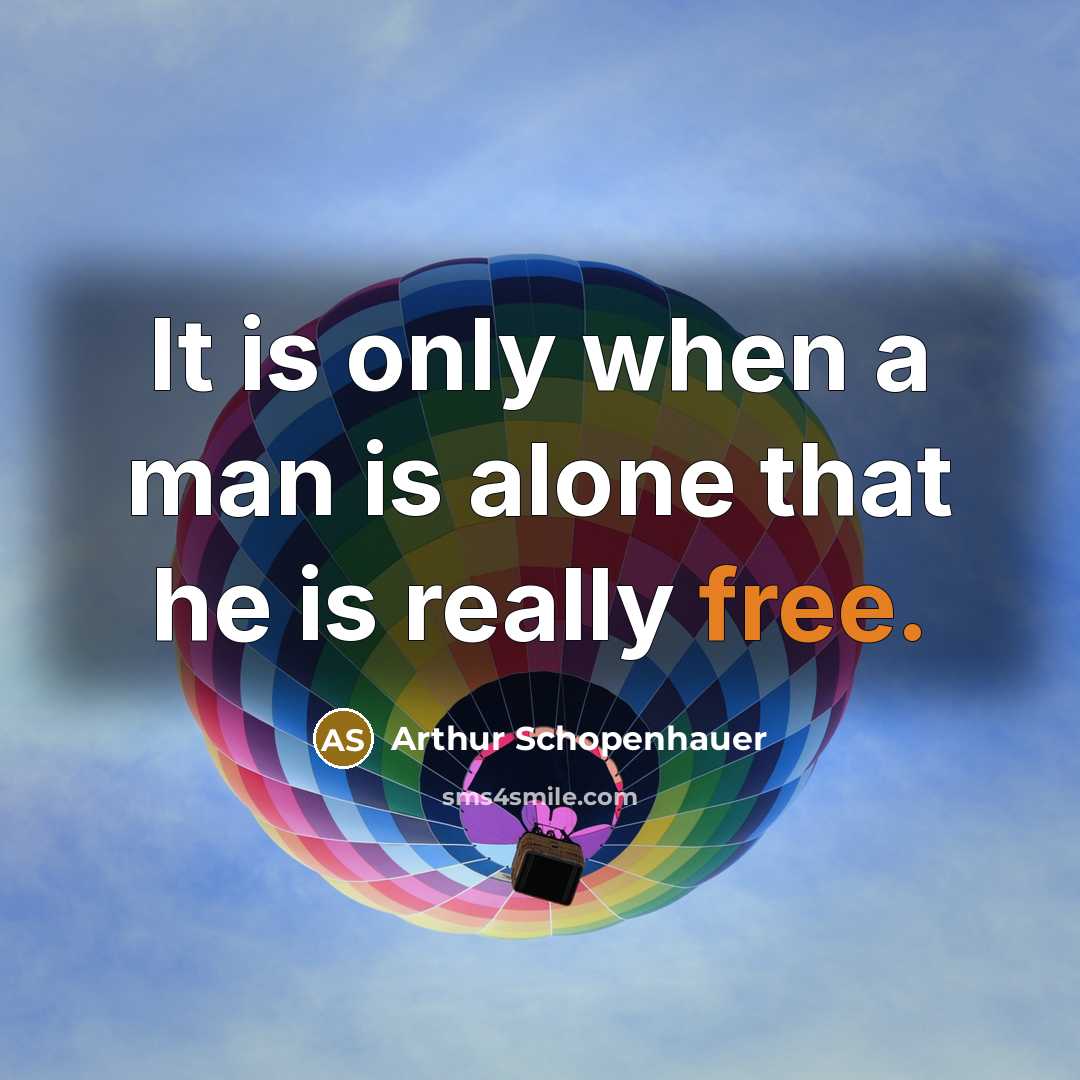“It is only when a man is alone that he…” quote by Arthur Schopenhauer