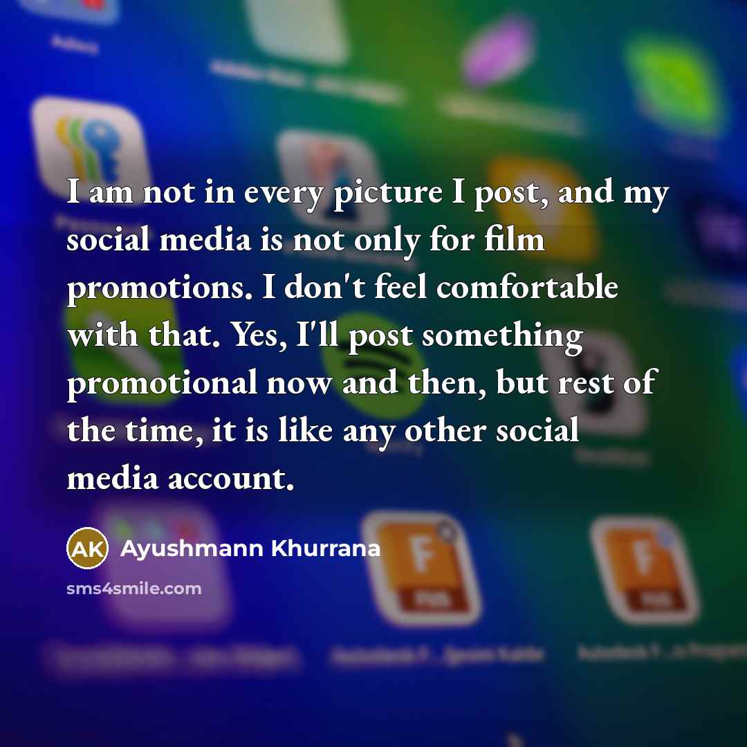 “I am not in every picture I post, and my…” quote by Ayushmann Khurrana