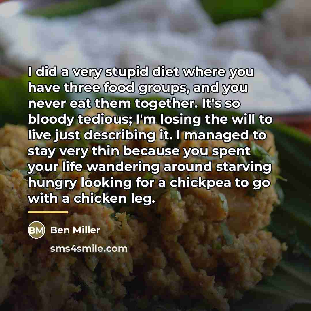 “I did a very stupid diet where you have three…” quote by Ben Miller