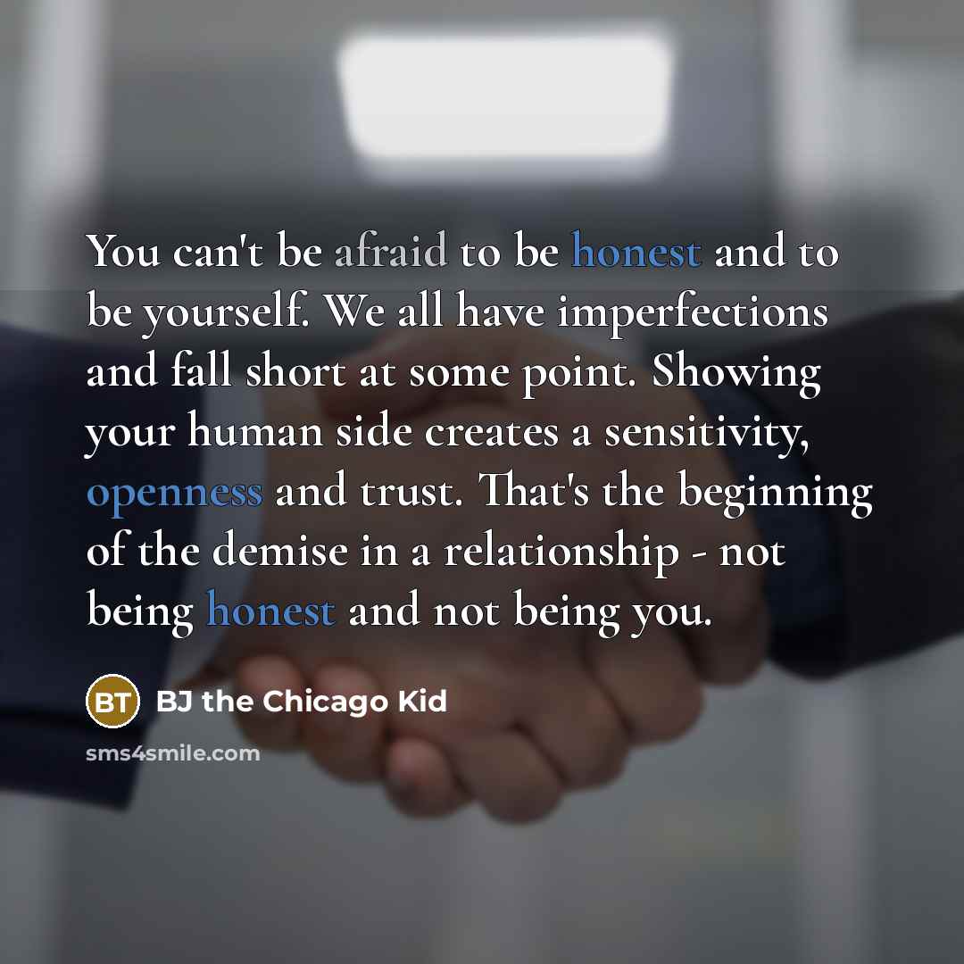 “You can't be afraid to be honest and to be…” quote by BJ the Chicago Kid