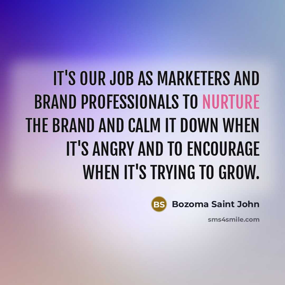 “It's our job as marketers and brand professionals to nurture…” quote by Bozoma Saint John