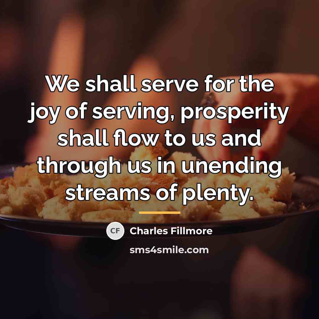 “We shall serve for the joy of serving, prosperity shall…” quote by Charles Fillmore