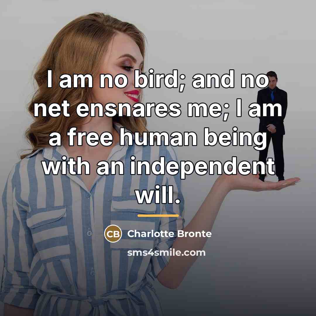 “I am no bird; and no net ensnares me; I…” quote by Charlotte Bronte