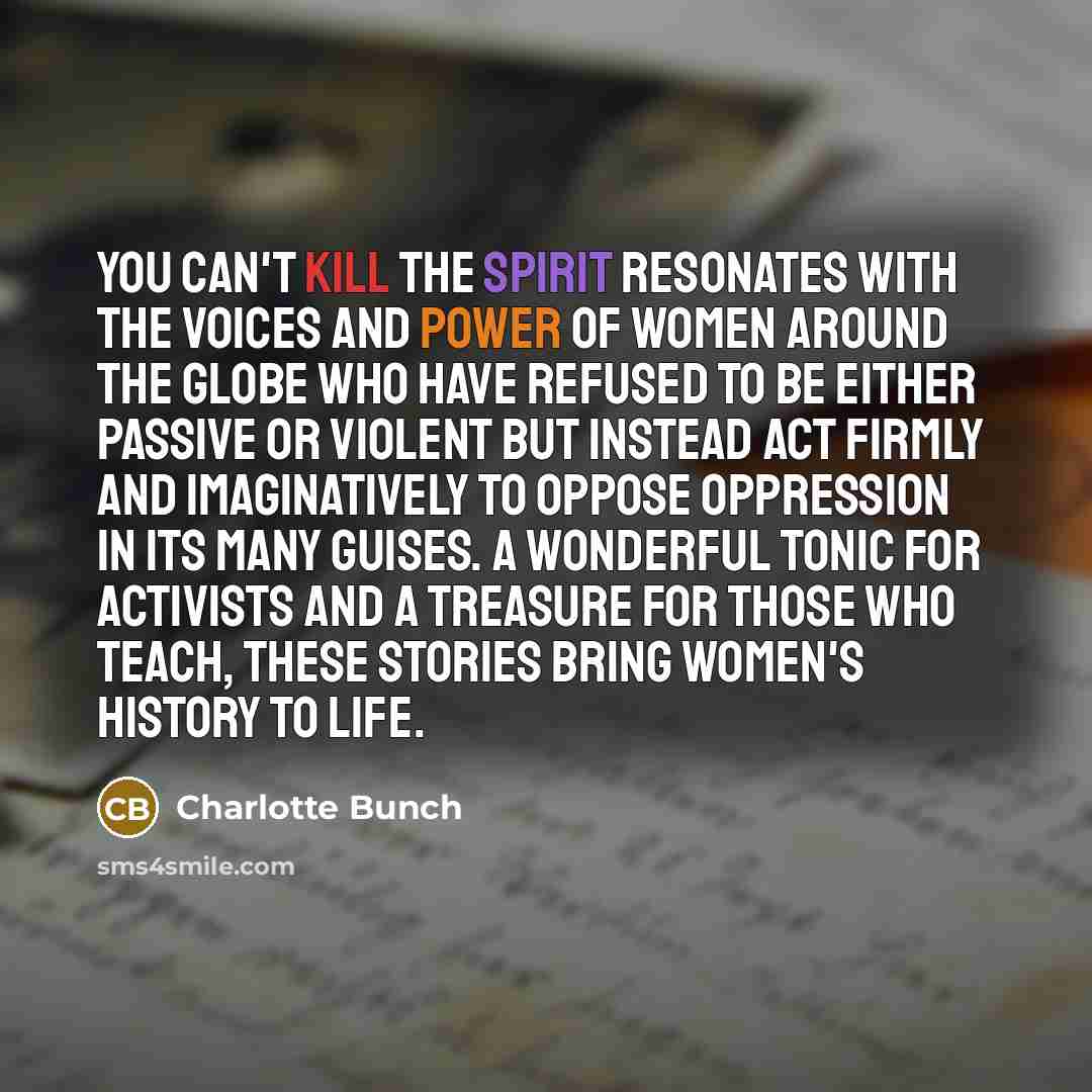 “You Can't Kill the Spirit resonates with the voices and…” quote by Charlotte Bunch