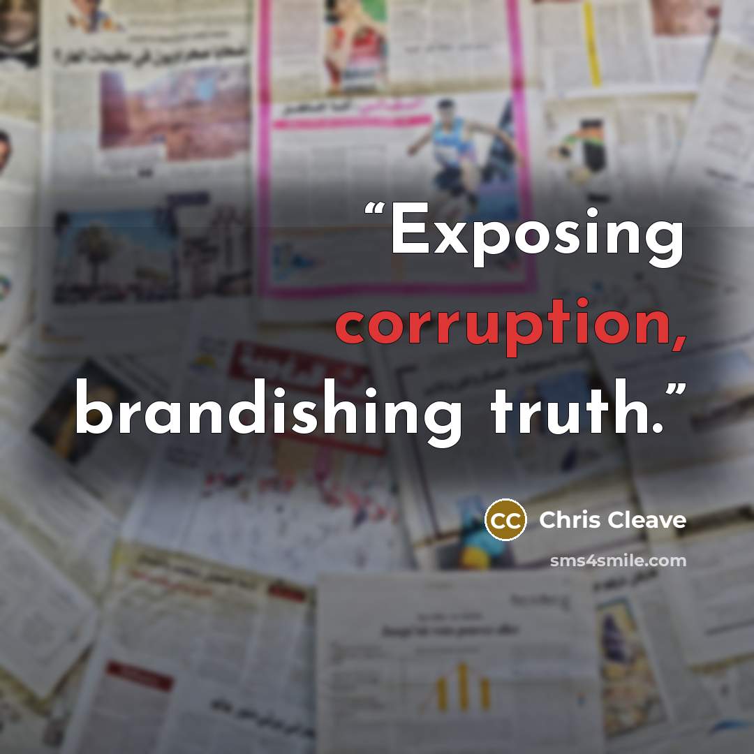 “Exposing corruption, brandishing truth.” quote by Chris Cleave