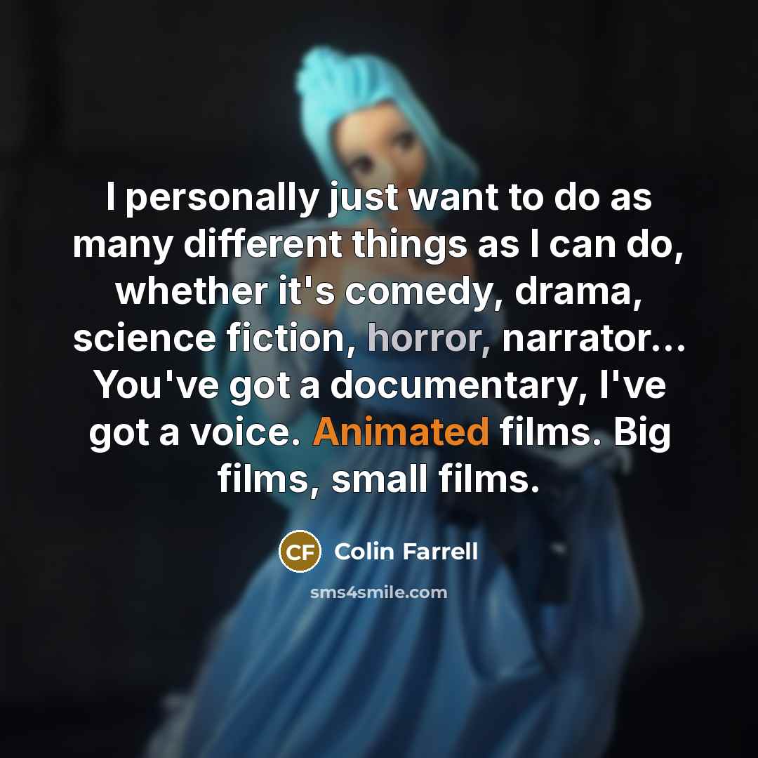 “I personally just want to do as many different things…” quote by Colin Farrell