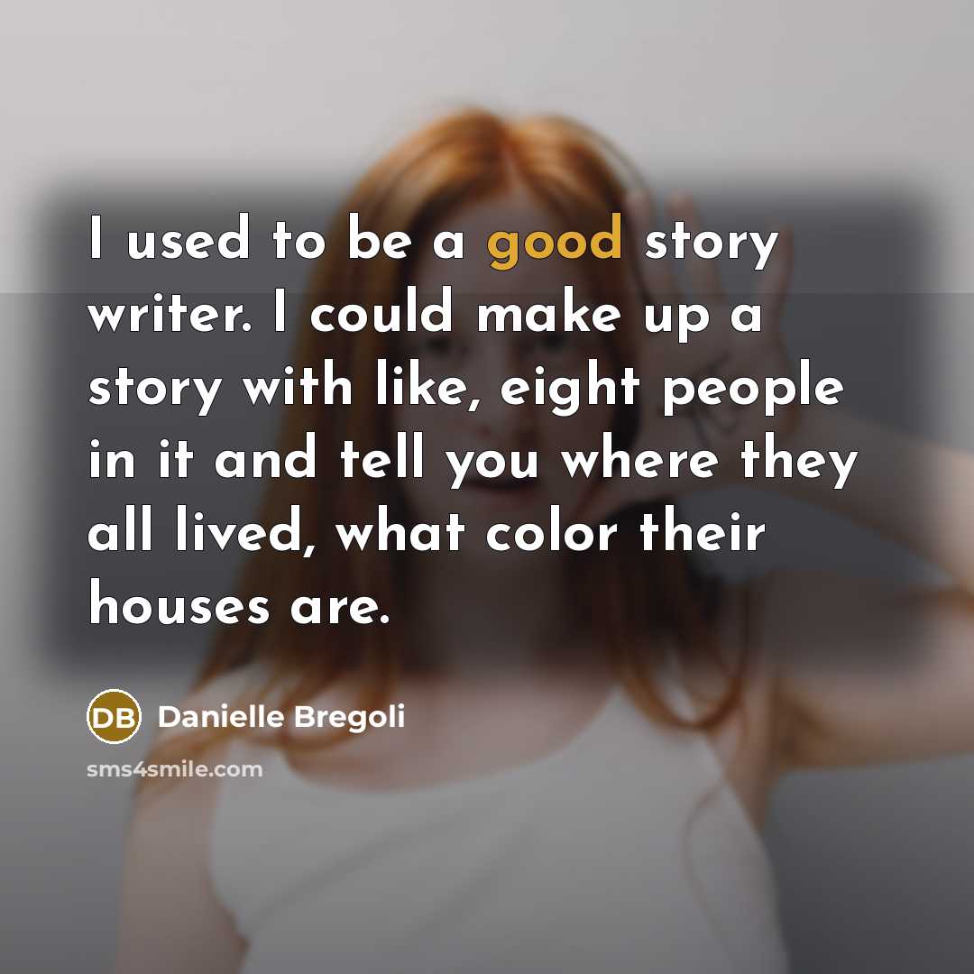 “I used to be a good story writer. I could…” quote by Danielle Bregoli