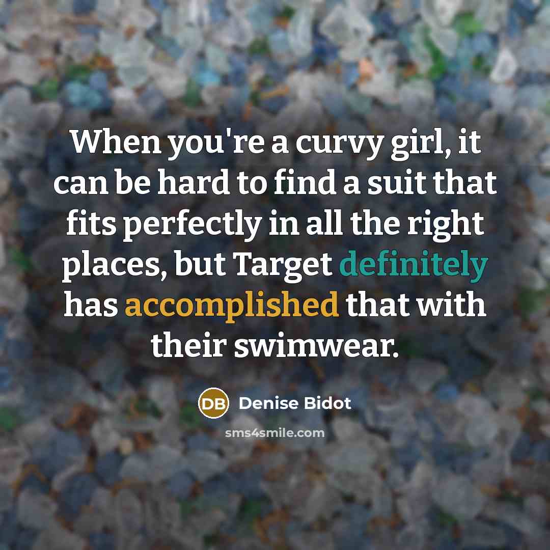 “When you're a curvy girl, it can be hard to find a suit that fits perfectly in all the right places, but Target definitely has accomplished that with their swimwear.” quote by Denise Bidot